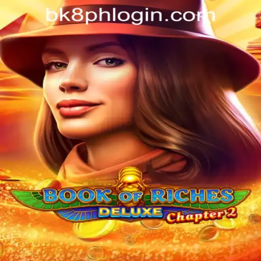 Unveiling the Book of Riches Deluxe Chapter 2: A Gaming Adventure with BK8 Philippines Login